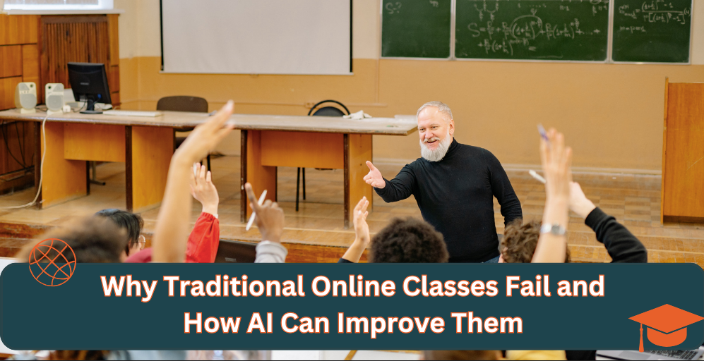 Why Online Classes Fail and How AI Fixes Them